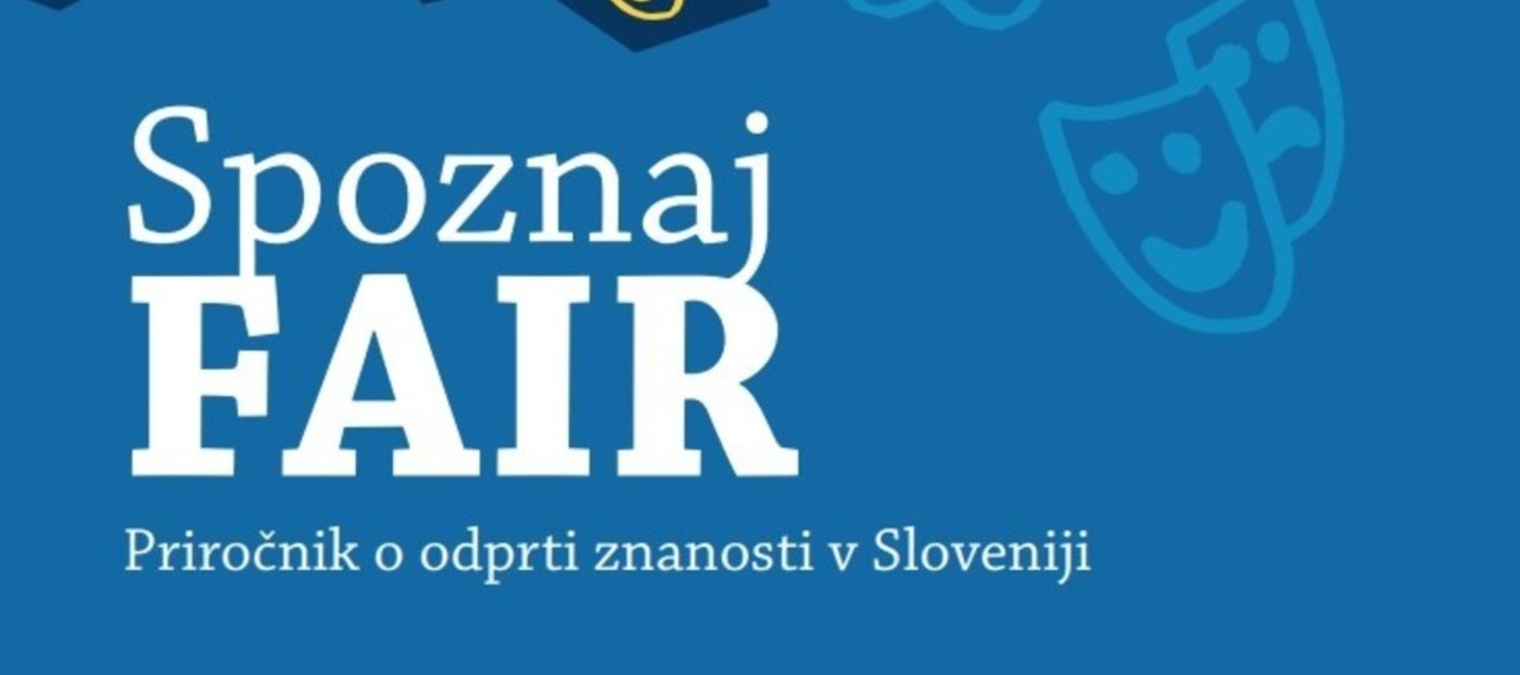 Prvi priročnik o odprti znanosti v Sloveniji -  Spoznaj FAIR